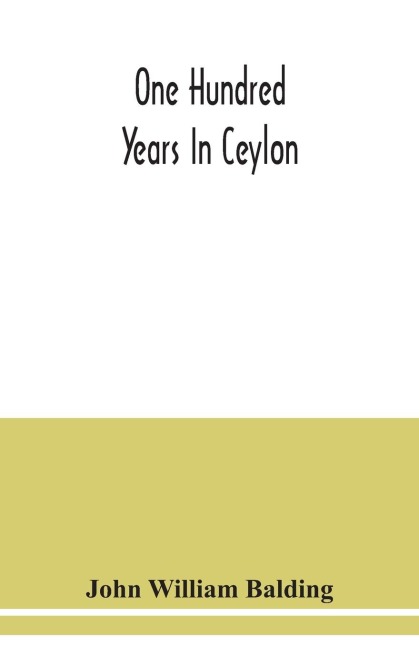 One hundred years in Ceylon, or, The centenary volume of the Church Missionary Society in Ceylon, 1818-1918