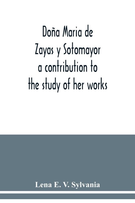 Doña Maria de Zayas y Sotomayor: a contribution to the study of her works
