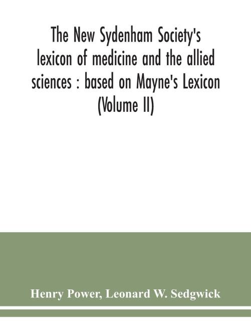 The New Sydenham Societys lexicon of medicine and the allied sciences: based on Maynes Lexicon (Volume II)