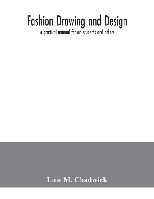 Fashion drawing and design: a practical manual for art students and others