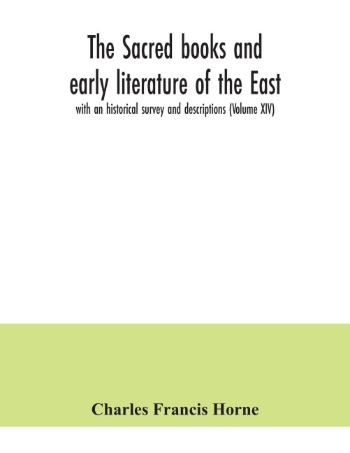 The sacred books and early literature of the East; with an historical survey and descriptions (Volume XIV)