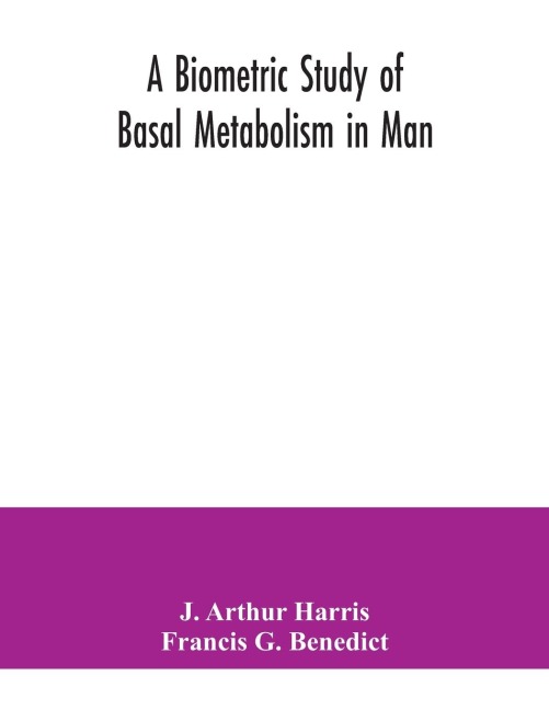A biometric study of basal metabolism in man