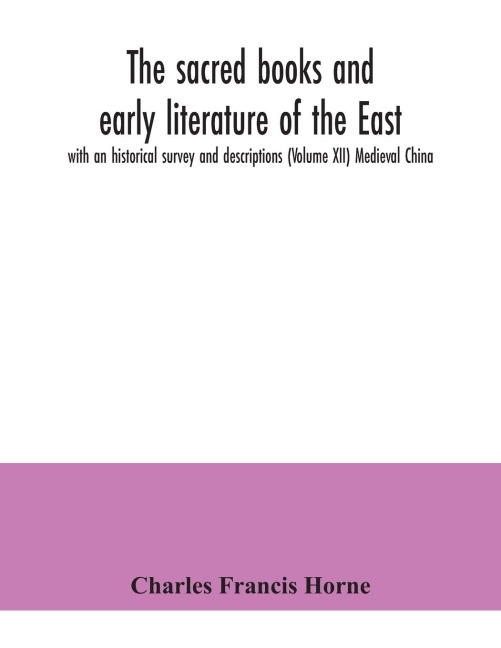 The sacred books and early literature of the East; with an historical survey and descriptions (Volume XII) Medieval China