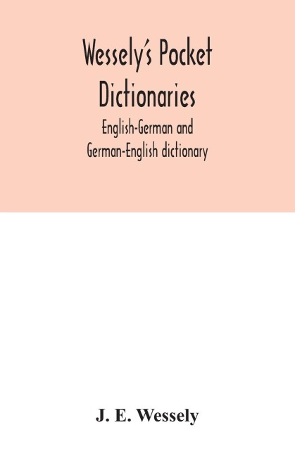 Wesselys pocket dictionaries: English-German and German-English dictionary