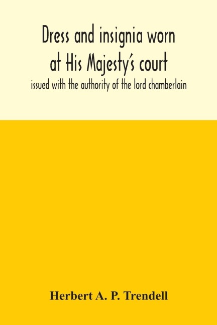 Dress and insignia worn at His Majestys court, issued with the authority of the lord chamberlain