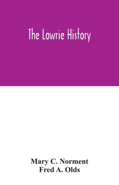 The Lowrie history: as acted in part by Henry Berry Lowrie, the great North Carolina bandit, with biographical sketch of his associates