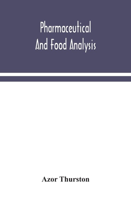 Pharmaceutical and food analysis, a manual of standard methods for the analysis of oils, fats and waxes, and substances in which they exist; together with allied products