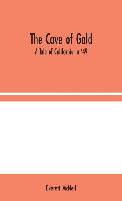 The Cave of Gold: A Tale of California in 49