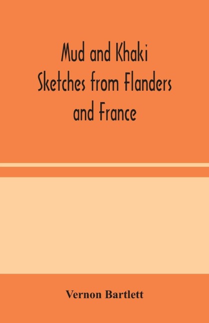 Mud And Khaki: Sketches From Flanders And France