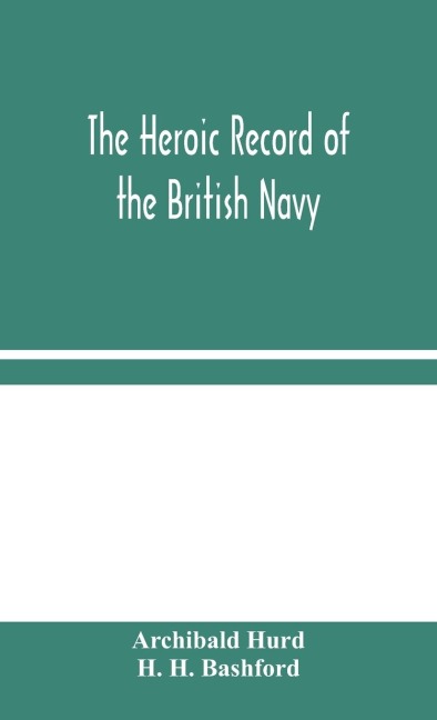 The Heroic Record Of The British Navy: A Short History Of The Naval War, 1914-1918