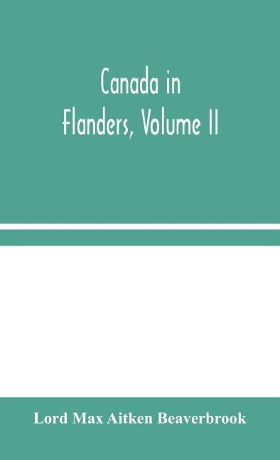 Canada In Flanders, Volume II