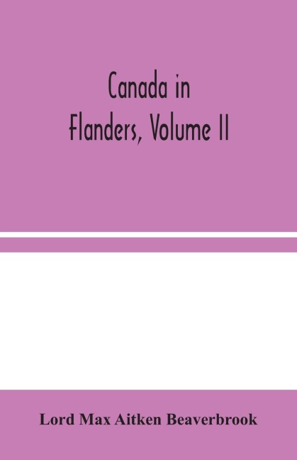 Canada In Flanders, Volume Ii
