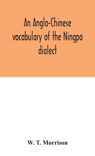 An Anglo-Chinese Vocabulary Of The Ningpo Dialect