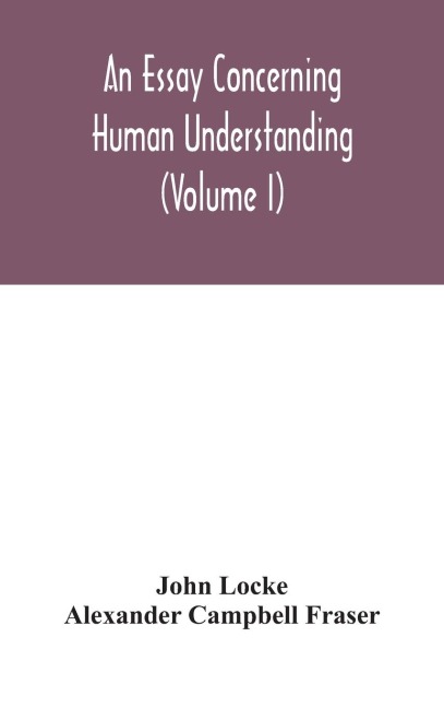 An Essay Concerning Human Understanding (Volume I)