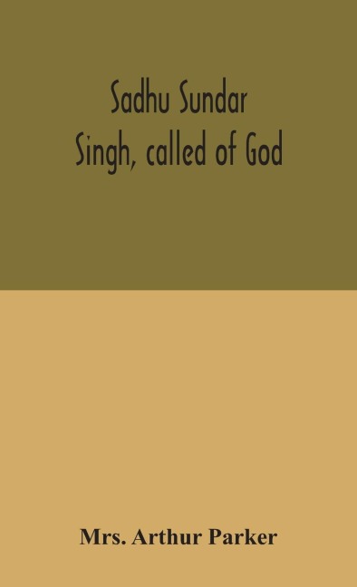 Sadhu Sundar Singh, Called Of God