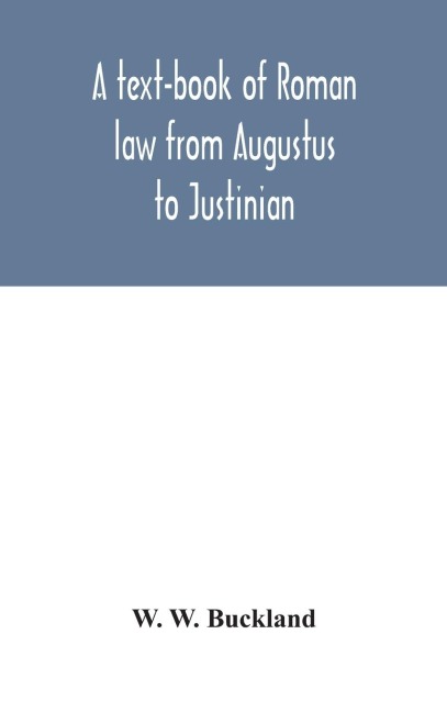 A Text-Book Of Roman Law From Augustus To Justinian
