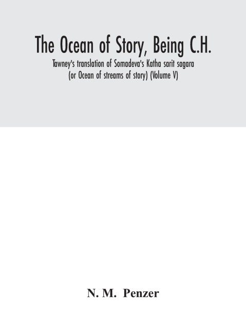 The Ocean Of Story, Being C.H. Tawney'S Translation Of Somadeva'S Katha Sarit Sagara (Or Ocean Of Streams Of Story) (Volume V)