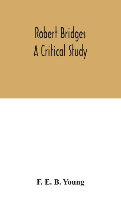 Robert Bridges; A Critical Study