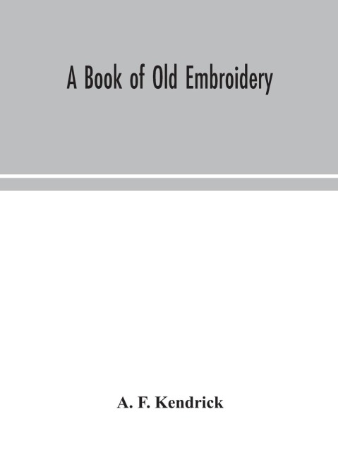 A Book Of Old Embroidery