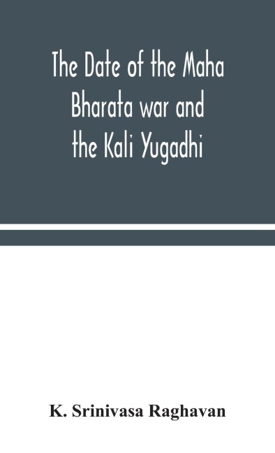 The Date Of The Maha Bharata War And The Kali Yugadhi
