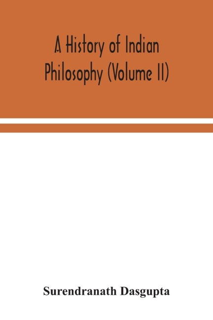A History Of Indian Philosophy (Volume II)