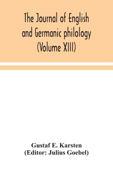 The Journal Of English And Germanic Philology (Volume Xiii)