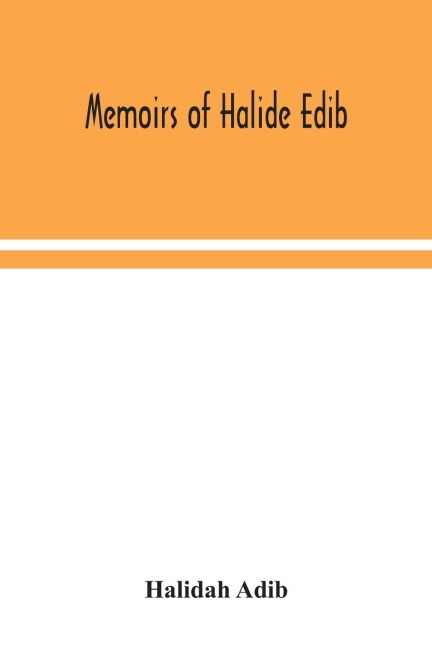 Memoirs Of Halide Edib