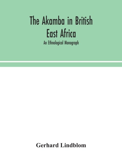 The Akamba In British East Africa; An Ethnological Monograph