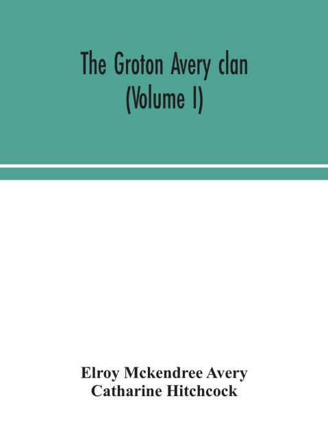 The Groton Avery Clan (Volume I)
