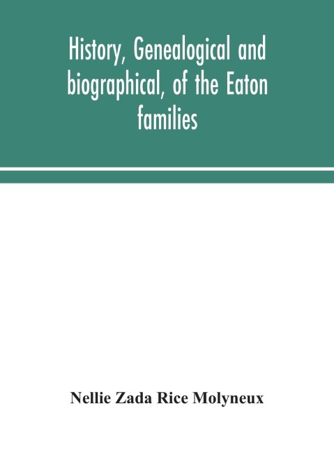 History, Genealogical And Biographical, Of The Eaton Families