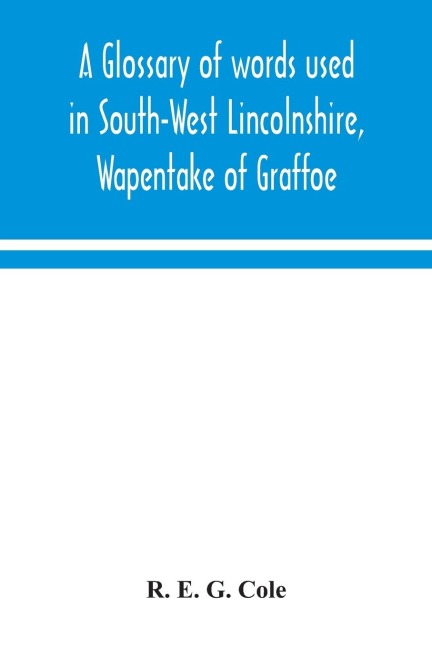 A Glossary Of Words Used In South-West Lincolnshire, Wapentake Of Graffoe