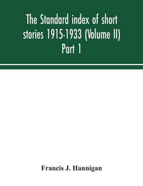 The Standard Index Of Short Stories 1915-1933 (Volume II) Part 1