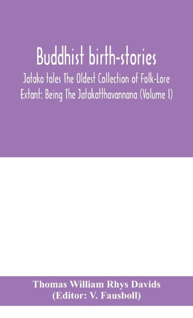 Buddhist Birth-Stories; Jataka Tales The Oldest Collection Of Folk-Lore Extant: Being The Jatakatthavannana (Volume I)