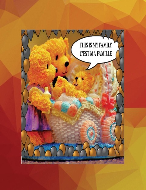 This is my family Cest ma famille: A bilingual English French childrens colourful family photo book and beginner book for learning French