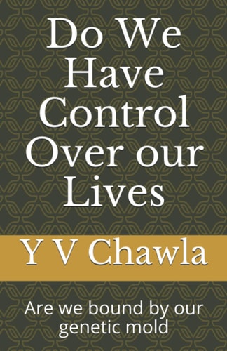 Do We Have Control Over Our Lives Are We Bound By Our Genetic Mold
