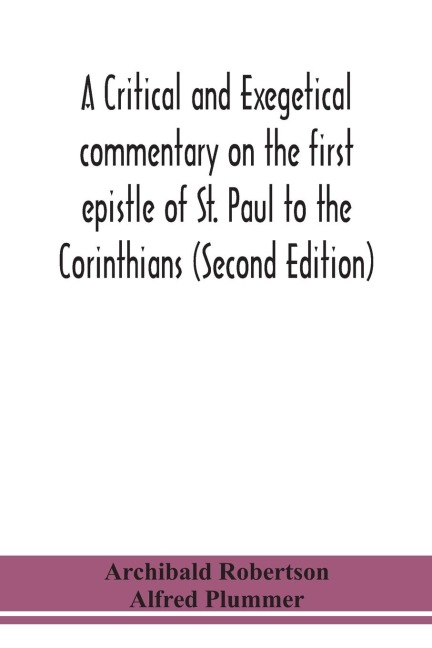 A Critical And Exegetical Commentary On The First Epistle Of St. Paul To The Corinthians (Second Edition)