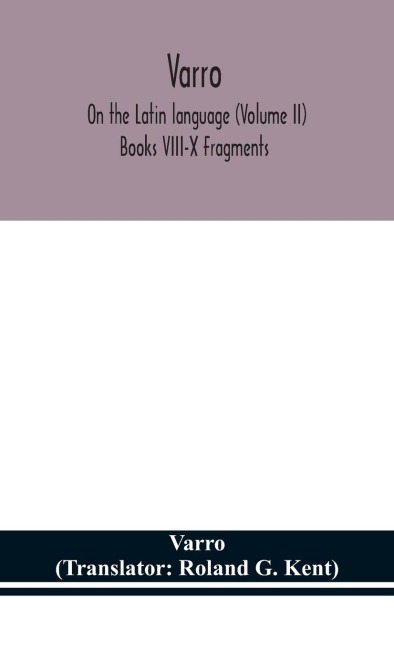 Varro; On The Latin Language (Volume Ii) Books Viii-X Fragments