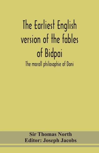 The Earliest English Version Of The Fables Of Bidpai; The Morall Philosophie Of Doni