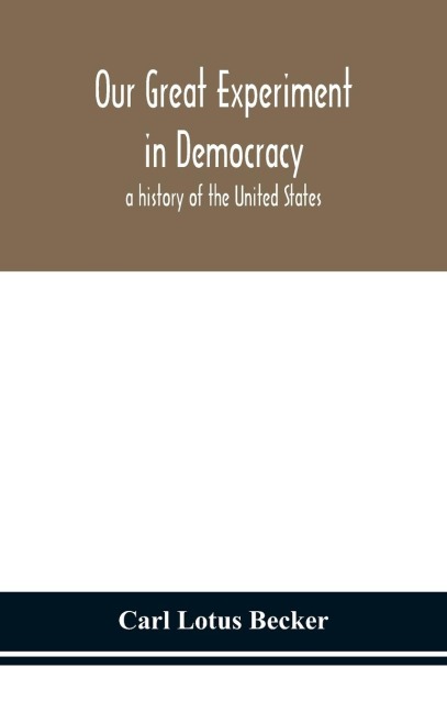 Our Great Experiment In Democracy: A History Of The United States
