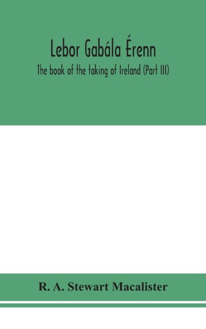 Lebor Gabála Érenn: The Book Of The Taking Of Ireland (Part Iii)
