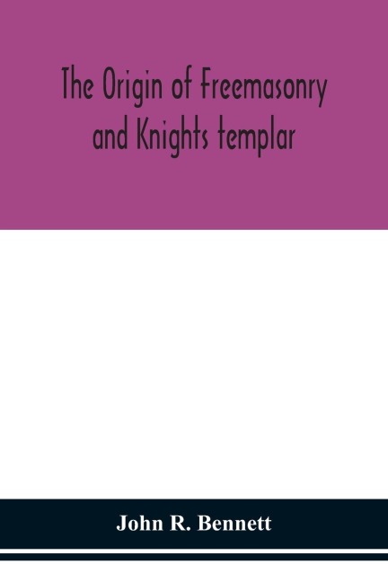 The Origin Of Freemasonry And Knights Templar