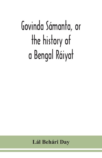 Govinda Sámanta, Or The History Of A Bengal Ráiyat