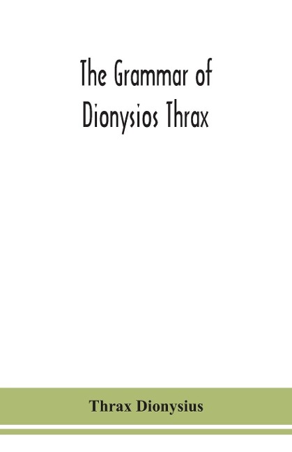 The Grammar Of Dionysios Thrax