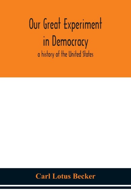 Our Great Experiment In Democracy: A History Of The United States