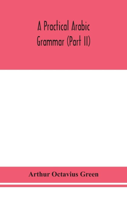 A Practical Arabic Grammar (Part Ii)