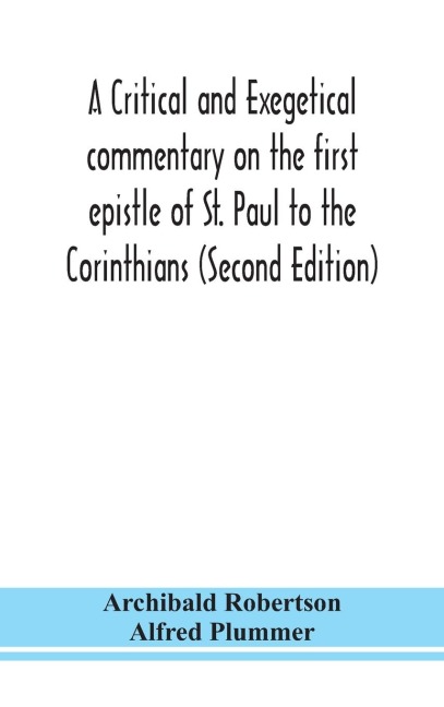 A Critical And Exegetical Commentary On The First Epistle Of St. Paul To The Corinthians (Second Edition)