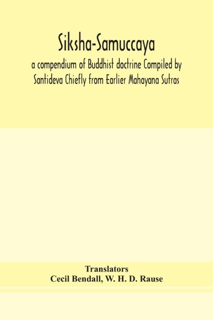 Siksha-Samuccaya, A Compendium Of Buddhist Doctrine Compiled By Santideva Chiefly From Earlier Mahayana Sutras