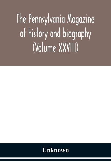 The Pennsylvania Magazine Of History And Biography (Volume Xxviii)