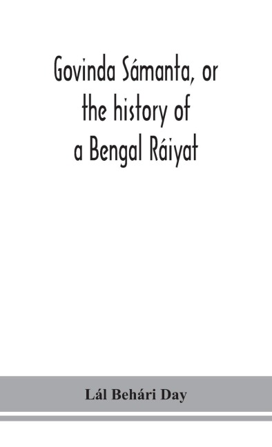 Govinda Sámanta, Or The History Of A Bengal Ráiyat