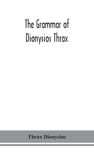 The Grammar Of Dionysios Thrax